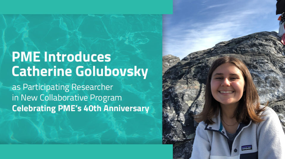 Graphic image showing new researcher Catherine Golubovsky with text that reads, "PME INtroduces Catherine Golubovsky" in bold white letters. In non-bolded text the title continues, "as Participating Researcher in New Collaborative Program Celebrating PME’s 40th Anniversary."