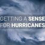 A graphic of a hurricane, with opaque overlay of text stating “GETTING A SENSE FOR HURRICANES.”